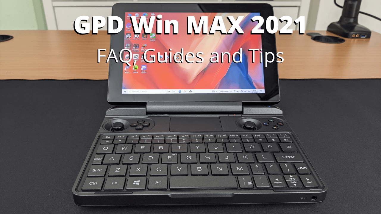 GPD Win MAX 2021 FAQ Guides and Tips