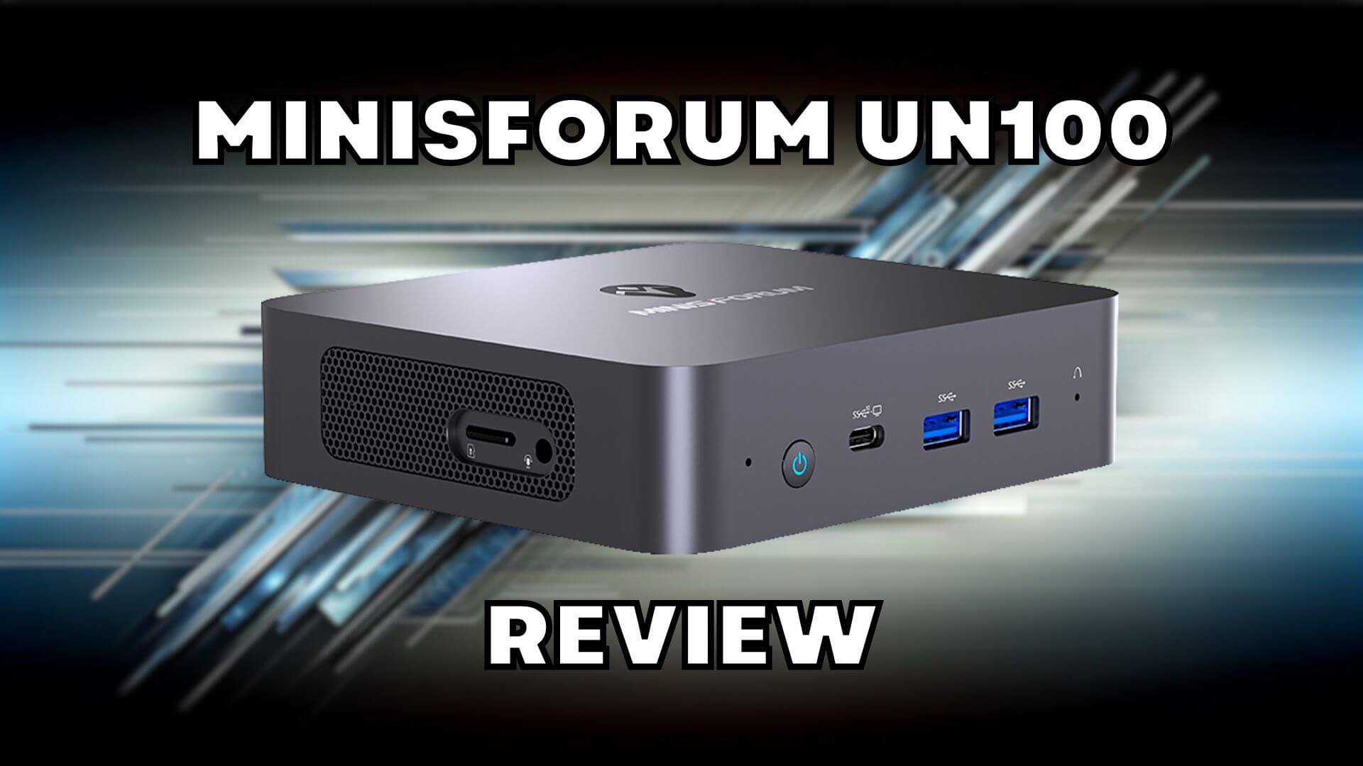 Minisforum UN100 review with video – Awesome high performance, low cost mini PC